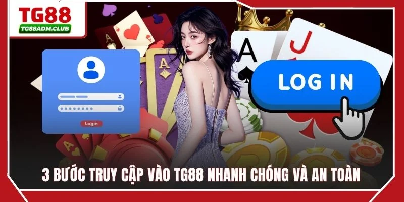 3 bước truy cập vào TG88 nhanh chóng và  an toàn
