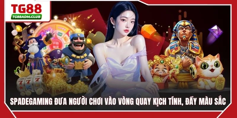 Spadegaming đưa người chơi vào vòng quay kịch tính, đầy màu sắc